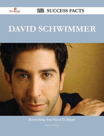 David Schwimmer 152 Success Facts - Everything you need to know about David Schwimmer - Theresa Peters