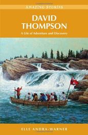 David Thompson: A Life of Adventure and Discovery