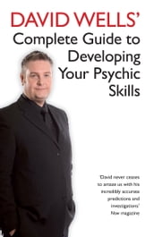 David Wells  Complete Guide To Developing Your Psychic Skills