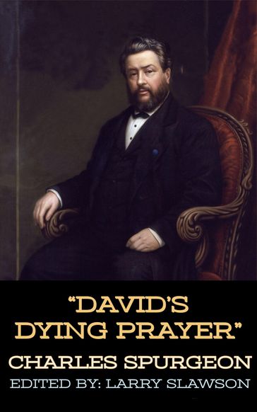 David's Dying Prayer - Charles Spurgeon - Larry Slawson