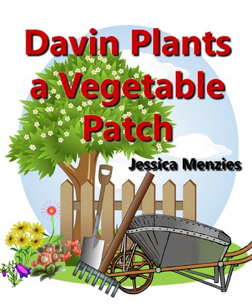 Davin Plants a Vegetable Patch - Jessica Menzies