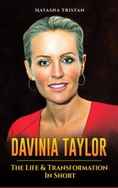 Davinia Taylor, The Life & Transformation In Short