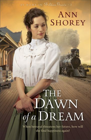 Dawn of a Dream, The (At Home in Beldon Grove Book #3) - Ann Shorey