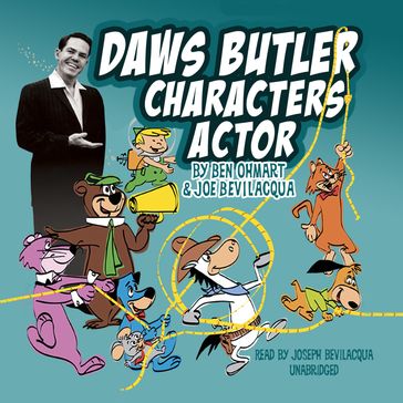 Daws Butler, Characters Actor - Ben Ohmart - Joe Bevilacqua