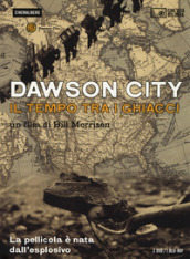 Dawson City. Il tempo tra i ghiacci. La pellicola è nata dall esplosivo. 3 DVD. Con Libro