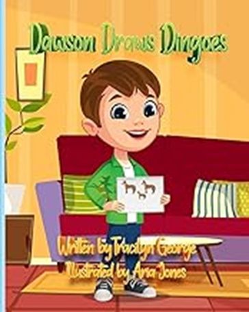Dawson Draws Dingoes - Tracilyn George