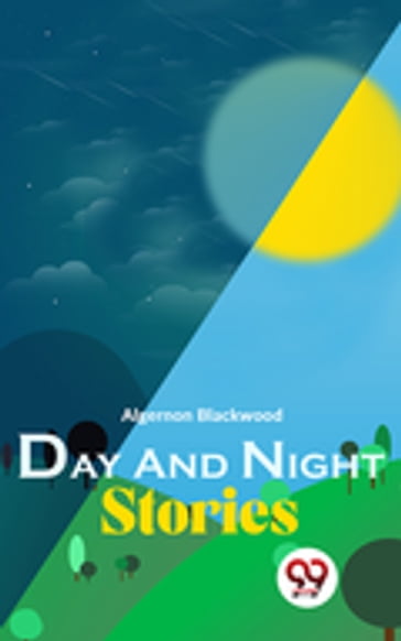 Day And Night Stories - Algernon Blackwood