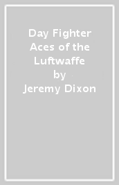 Day Fighter Aces of the Luftwaffe