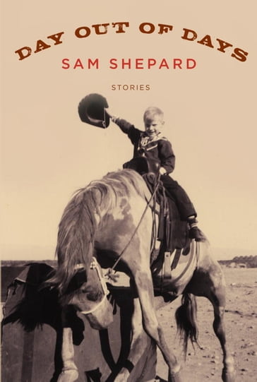 Day Out of Days - Sam Shepard