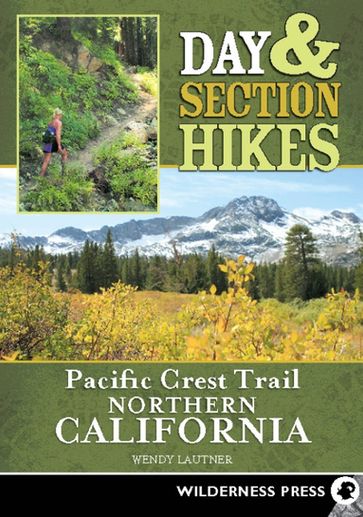 Day & Section Hikes Pacific Crest Trail: Northern California - Wendy Lautner