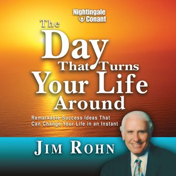 Day That Turns Your Life Around, The - Jim Rohn