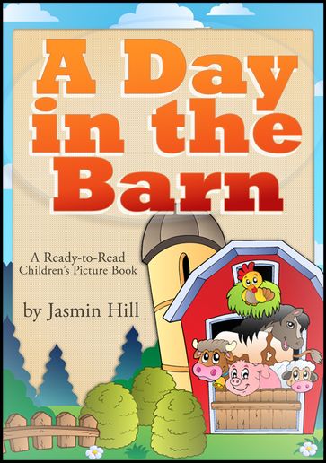 A Day In The Barn: A Ready-To-Read Children's Picture Book - Jasmin Hill