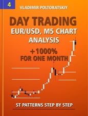 Day Trading EUR/USD, M5 Chart Analysis +1000% for One Month ST Patterns Step by Step