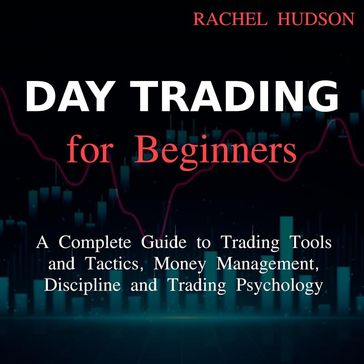 Day Trading For Beginners - Rachel Hudson