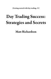 Day Trading Success: Strategies and Secrets
