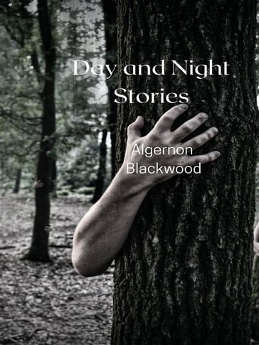 Day and Night Stories - Algernon Blackwood