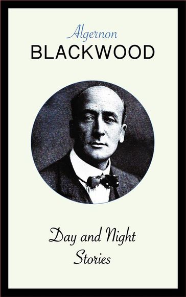 Day and Night Stories - Algernon Blackwood