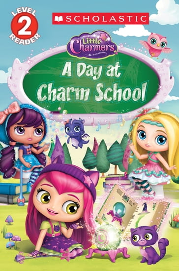 A Day at Charm School (Little Charmers: Reader) - Scholastic