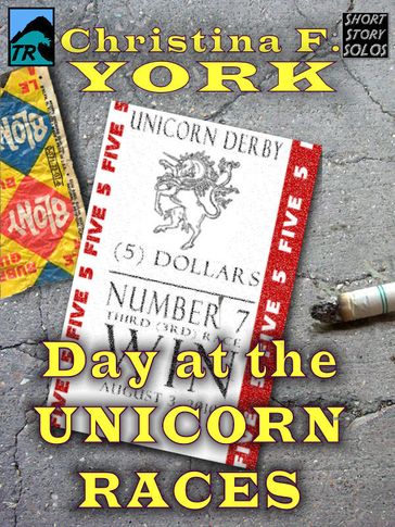 A Day at the Unicorn Races (Short Story) - Christina F. York