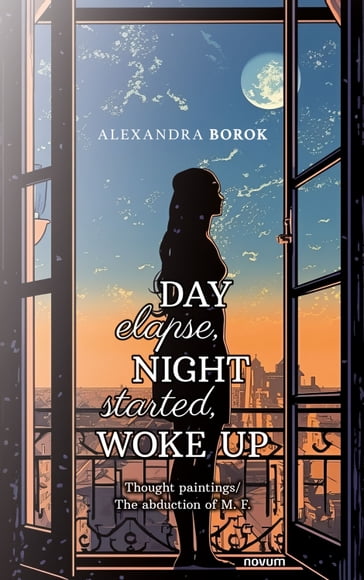 Day elapse, Night started,WOKE UP - Alexandra Borok