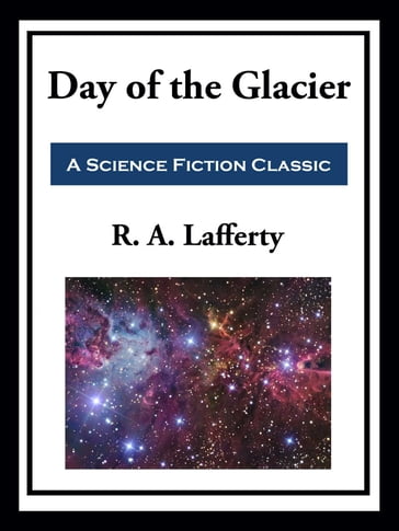 Day of the Glacier - R. A. Lafferty