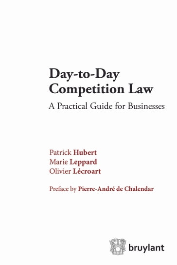 Day-to-Day Competition Law - Patrick Hubert - Marie Leppard - Olivier Lécroart - Pierre-André de Chalendar