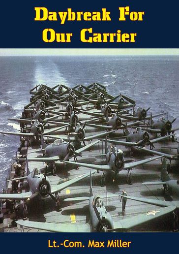 Daybreak For Our Carrier - Lt.-Com. Max Miller