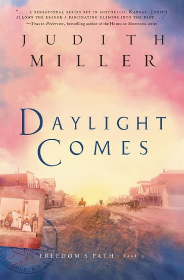 Daylight Comes (Freedom's Path Book #3) - JUDITH MILLER