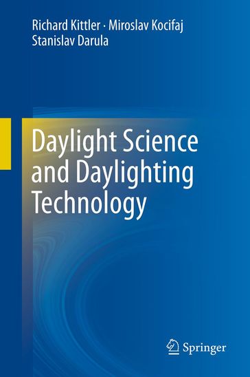 Daylight Science and Daylighting Technology - Miroslav Kocifaj - Richard Kittler - Stanislav Darula