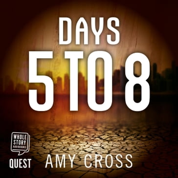 Days 5 to 8 - Amy Cross