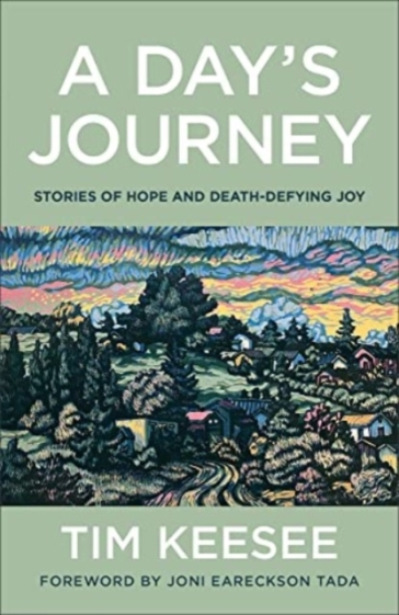 A Day`s Journey ¿ Stories of Hope and Death¿Defying Joy - Tim Keesee - Joni Tada