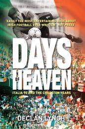 Days of Heaven: Italia  90 and the Charlton Years