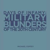 Days of Infamy: Military Blunders of the 20th Century