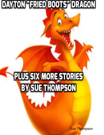 Dayton "Fried Boots" Dragon Plus Six More Stories - Sue Thompson