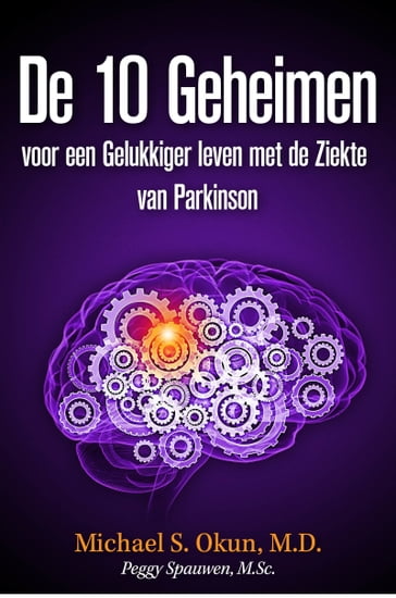 De 10 Geheimen voor een Gelukkiger leven met de Ziekte van Parkinson - Michael S. Okun M.D.