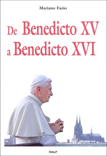 De Benedicto XV a Benedicto XVI - Mariano Fazio Fernández