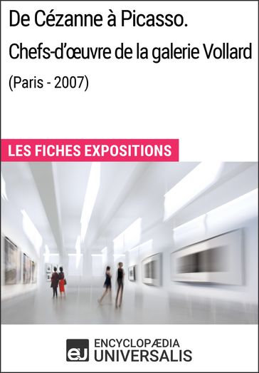 De Cézanne à Picasso. Chefs-d'œuvre de la galerie Vollard (Paris - 2007) - Encyclopaedia Universalis