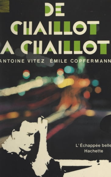 De Chaillot à Chaillot - Antoine Vitez - Émile Copfermann