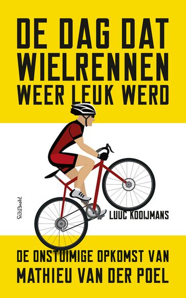 De Dag dat wielrennen weer leuk werd - Luuc Kooijmans