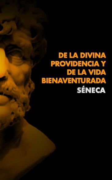 De la Divina Providencia y De La Vida Bienaventurada - Seneca