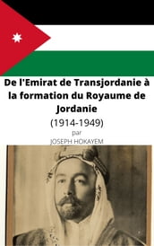 De l Emirat de Transjordanie à la formation du Royaume de Jordanie