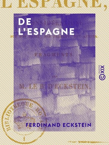 De l'Espagne - Considérations sur son passé, son présent, son avenir - Ferdinand Eckstein