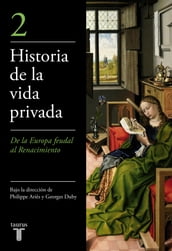 De la Europa feudal al Renacimiento (Historia de la vida privada 2)