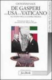 De Gasperi, gli Usa e il Vaticano all inizio della guerra fredda