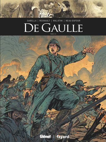 De Gaulle - Tome 01 - Mathieu Gabella - Michael Malatini - Frédérique Neau-Dufour - Chris Regnault
