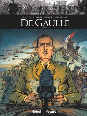 De Gaulle - Tome 02 - Mathieu Gabella - Michael Malatini - Frédérique Neau-Dufour - Chris Regnault