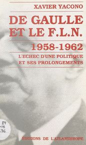 De Gaulle et le F.L.N. (1958-1962) : l échec d une politique et ses prolongements