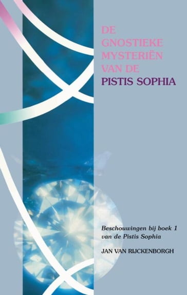 De Gnostieke mysterien van de Pistis Sophia - Jan Van Rijckenborgh