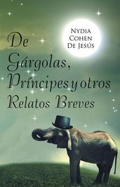 De Gárgolas, Príncipes Y Otros Relatos Breves