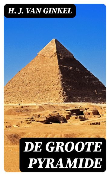 De Groote Pyramide - H. J. van Ginkel
